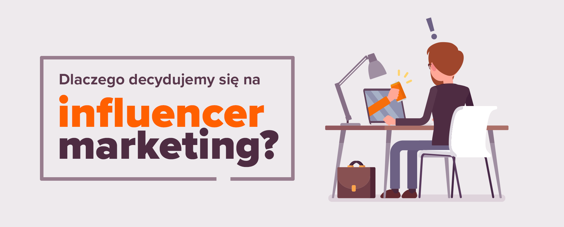 Dlaczego decydujemy się na influencer marketing?